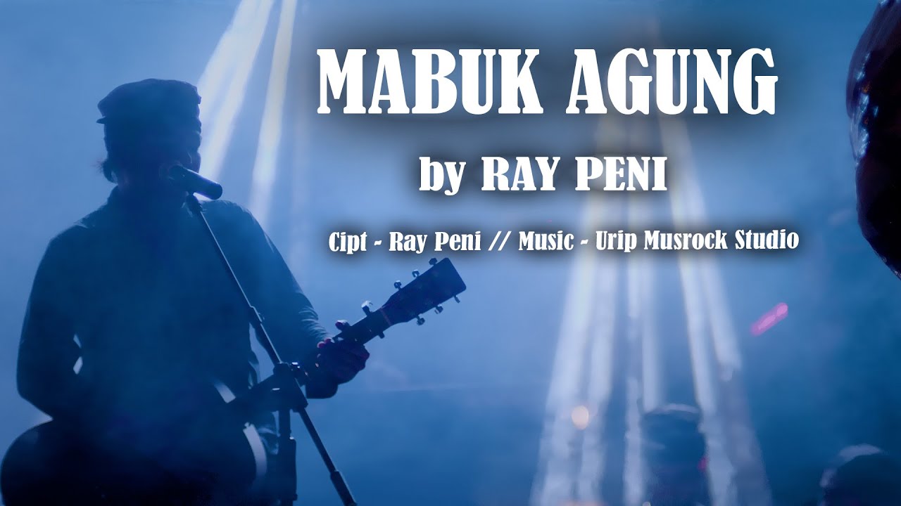 RAY PENI - MABUK AGUNG // Official Music Video