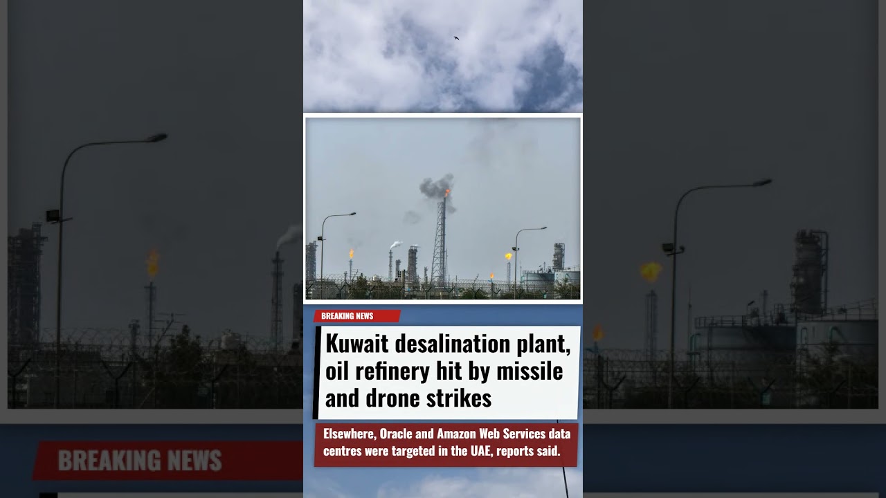 Kuwait desalination plant, oil refinery hit by missile and drone strikes