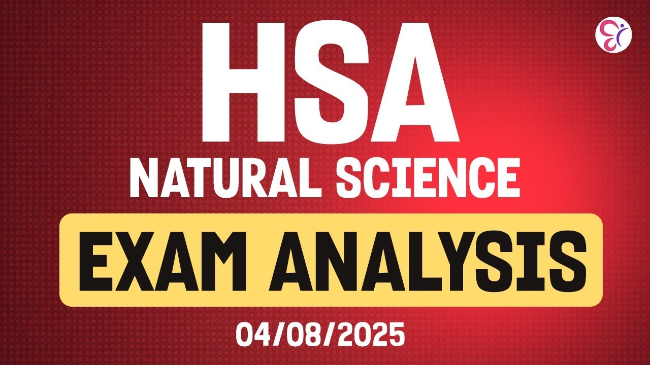 HSA NATURAL SCIENCE EXAM  ANALYSIS | HSA EXAM 2025