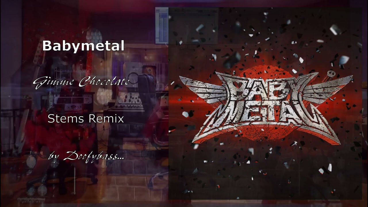 Babymetal - Gimme Chocolate - Stems REMIX
