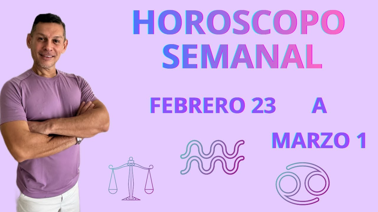 Horóscopo semanal del 23 de Febrero al 1 de Marzo. 