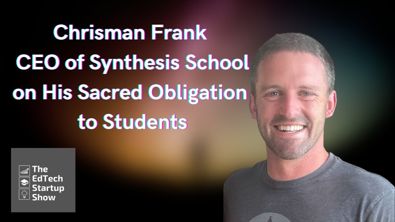 Synthesis School | Chrisman Frank | EdTech Startup Show