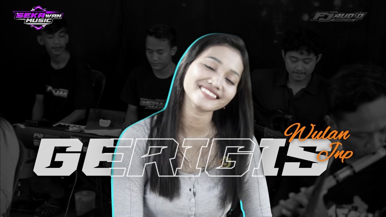 Gerigis - Wulan jnp - Sekawan Music - Fj audio