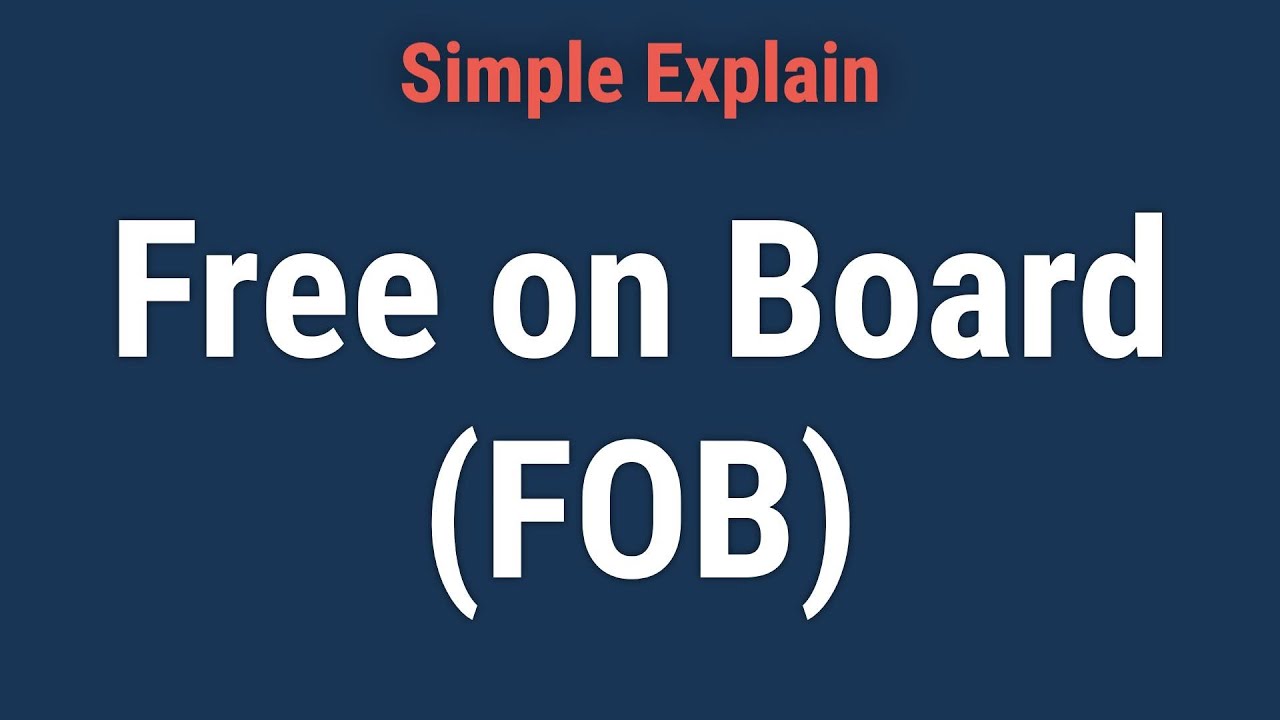 Free on Board (FOB) Explained: Who's Liable for What in Shipping?