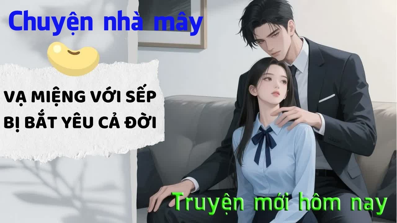 Full audio || Vạ Miếng Với Sếp Bị Bắt Yêu Cả Đời || Chuyện Nhà Mây