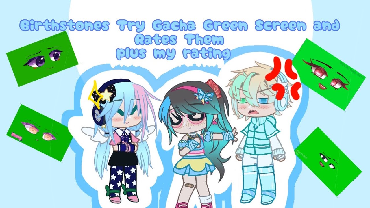 The Birthstones Try Gacha Green Screen And Rates Them + My Rating (credits in desc)