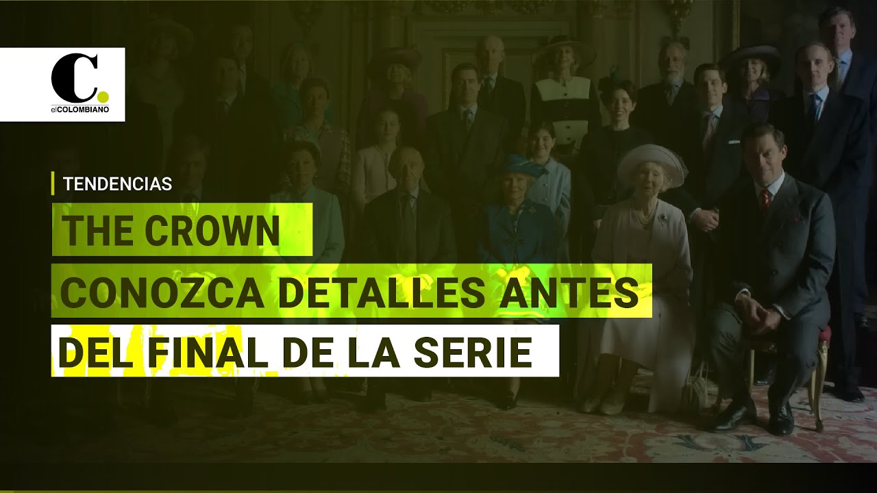 Actores de The Crown hablan del final de la serie | El Colombiano
