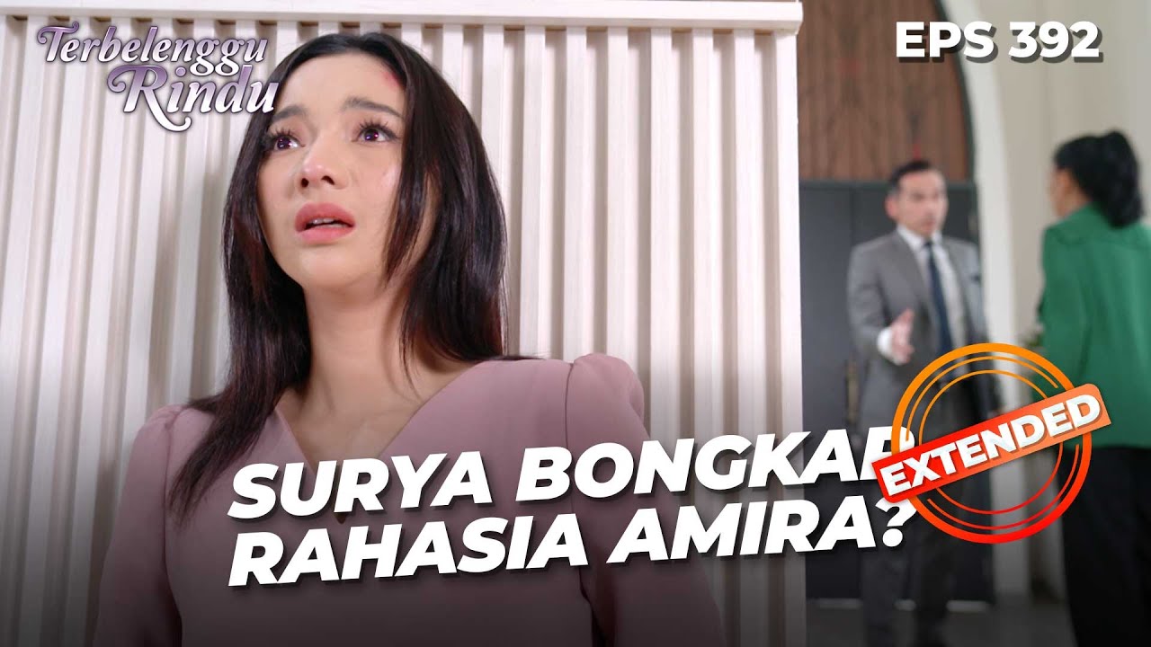 Apakah Surya Akan Membongkar Rahasia Amira?? | TERBELENGGU RINDU | EPS. 392 EXTENDED VERSION