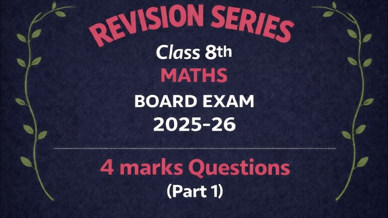 Revision Series | Class 8th | Maths Board Exam | 2025-26 | 4 marks questions | PART 1