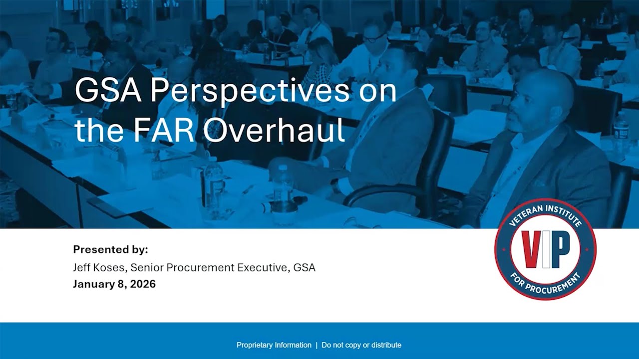 All Roads Lead to GSA: Session 2 GSA Perspectives on the FAR Overhaul