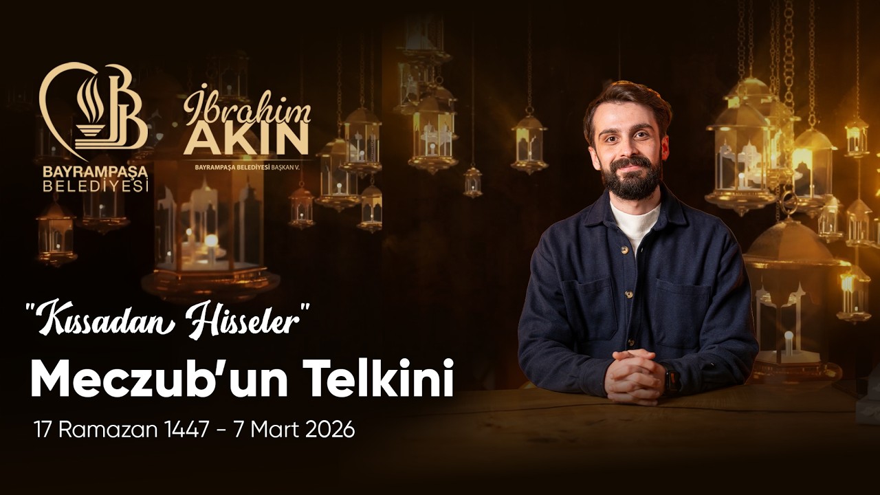 “Meczub’un Telkini” l 17 Ramazan 1447 - 7 Mart 2026