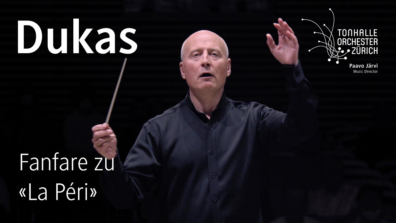 Dukas: Fanfare zu «La Péri» · Paavo Järvi & Tonhalle-Orchester Zürich