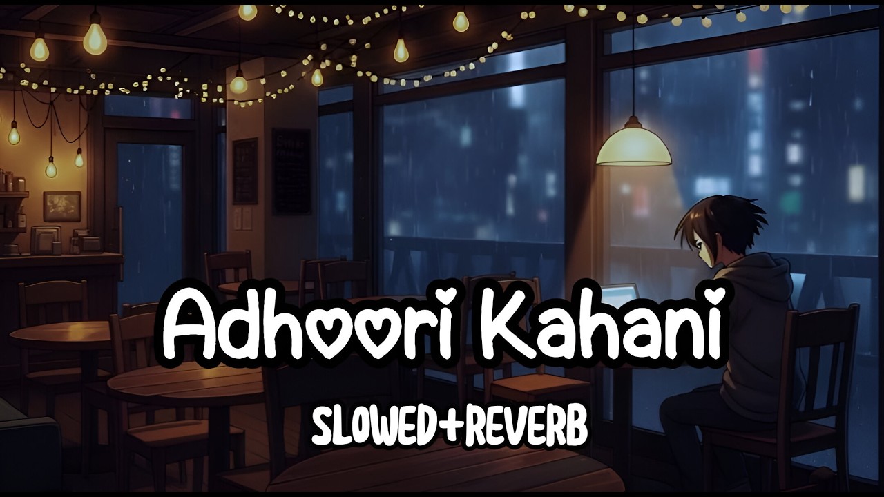 Adhoori Kahani – Slowed + Reverb | Heart Touching Sad Hindi Lofi Song | Night Vibes