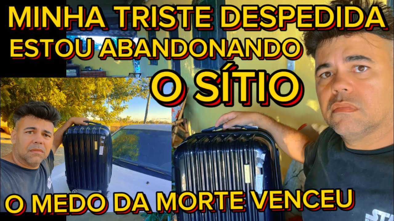 POR MEDO ESTOU ABANDONANDO O SÍTIO DOMINGO DE TRISTE DESPEDIDA….