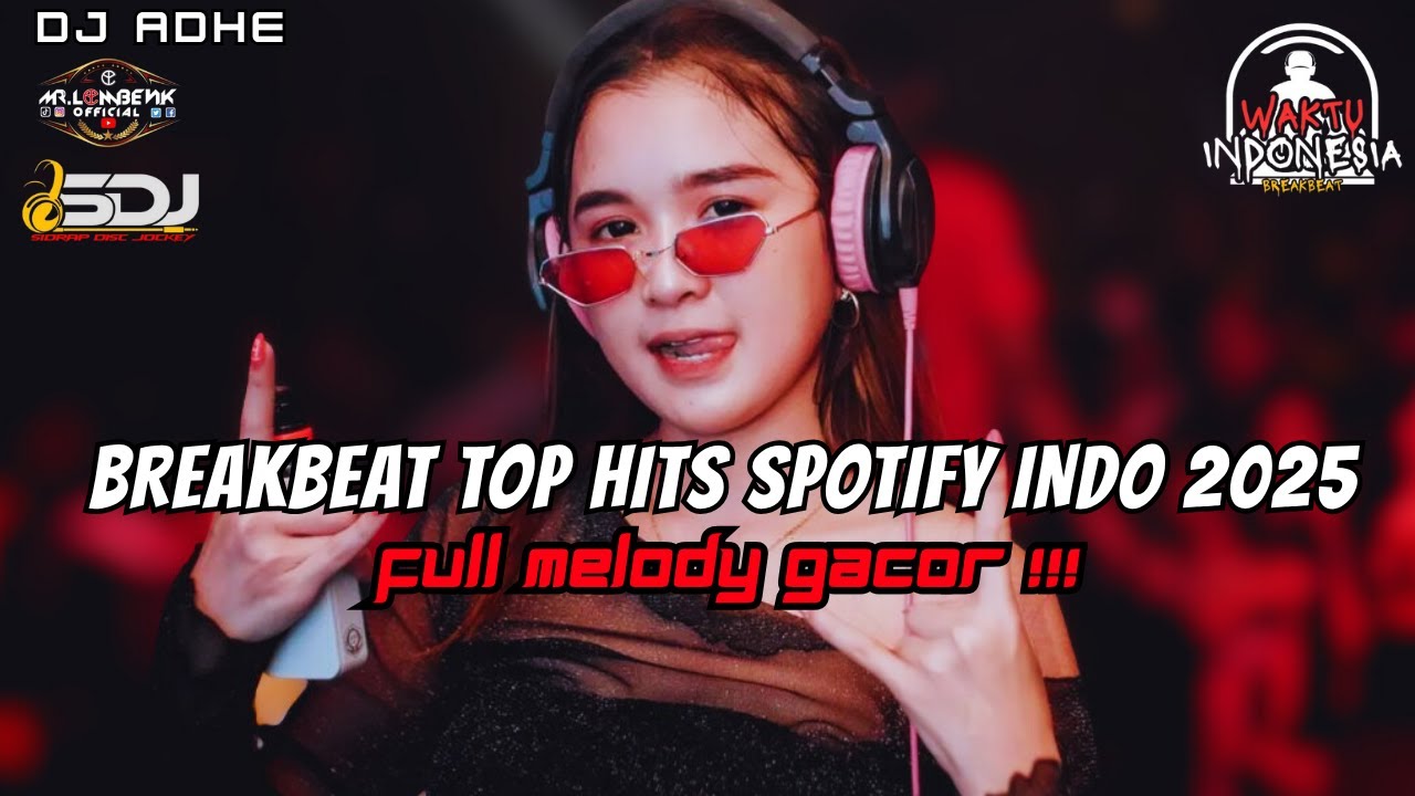 DJ BREAKBEAT TOP HITS SPOTIFY INDONESIA 2025 - FULL MELODY GACOR !!!