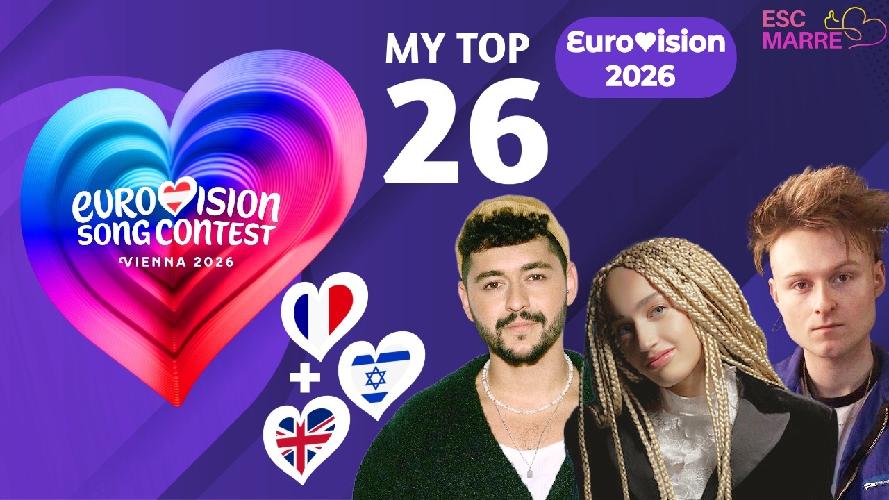 Eurovision 2026 | My Top 26 (NEW + 🇫🇷🇮🇱🇬🇧)