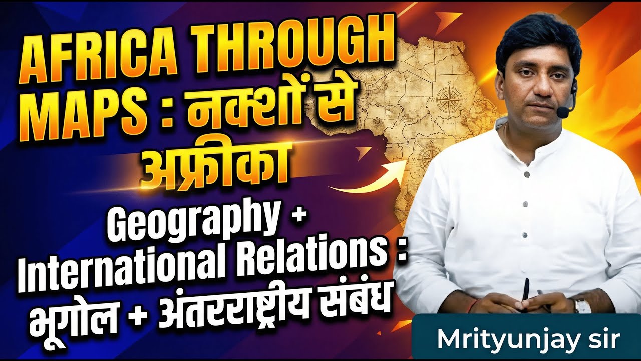 Africa Through Maps | Geography + International Relations for UPSC  2026
