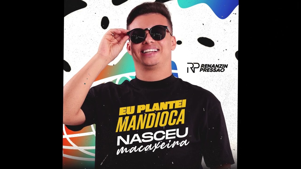 Eu Plantei Mandioca Nasceu Macaxeira - Renanzin Press&atilde;o