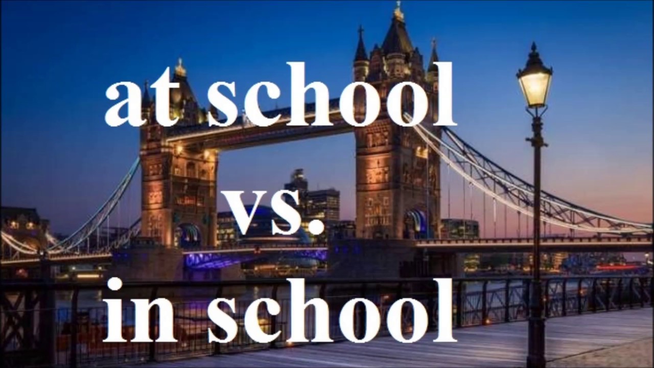 'at school' czy 'in school'? - a może 'in the school'?  - jaki przyimek?