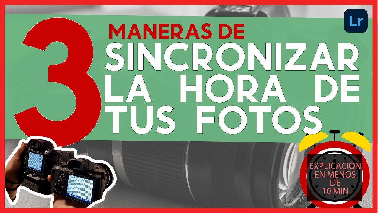 Cómo sincronizar la HORA y FECHA ✅ de dos cámaras en Lightroom. [Igualar hora de múltiples cámaras]
