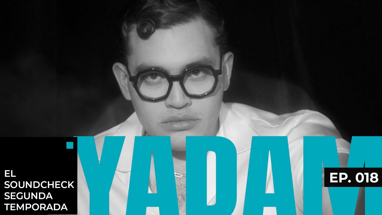 018 - YADAM | #PARALLEVAR | EL SOUNDCHECK