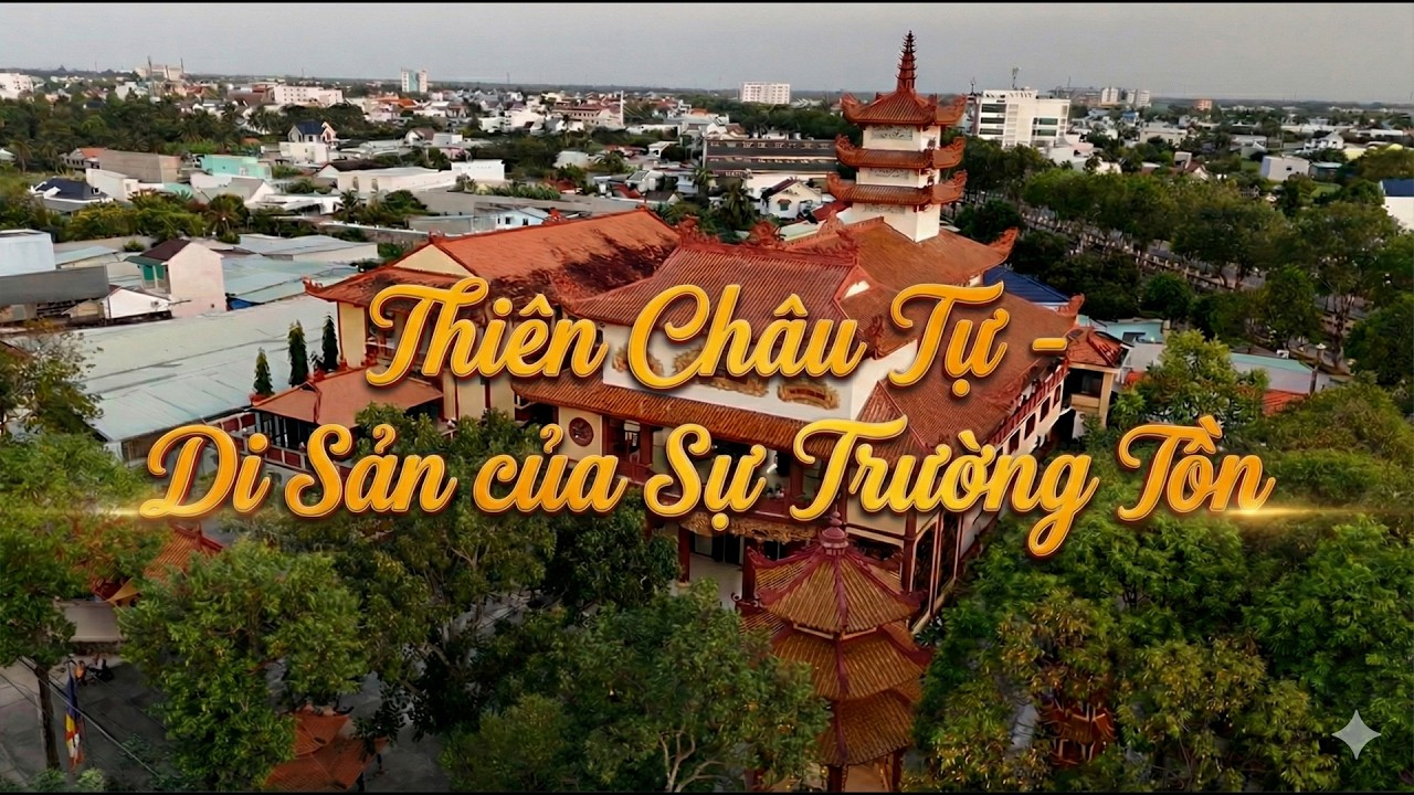 NÉT ĐẸP TỰ VIỆN - THIÊN CHÂU TỰ DI SẢN CỦA SỰ TRƯỜNG TỒN