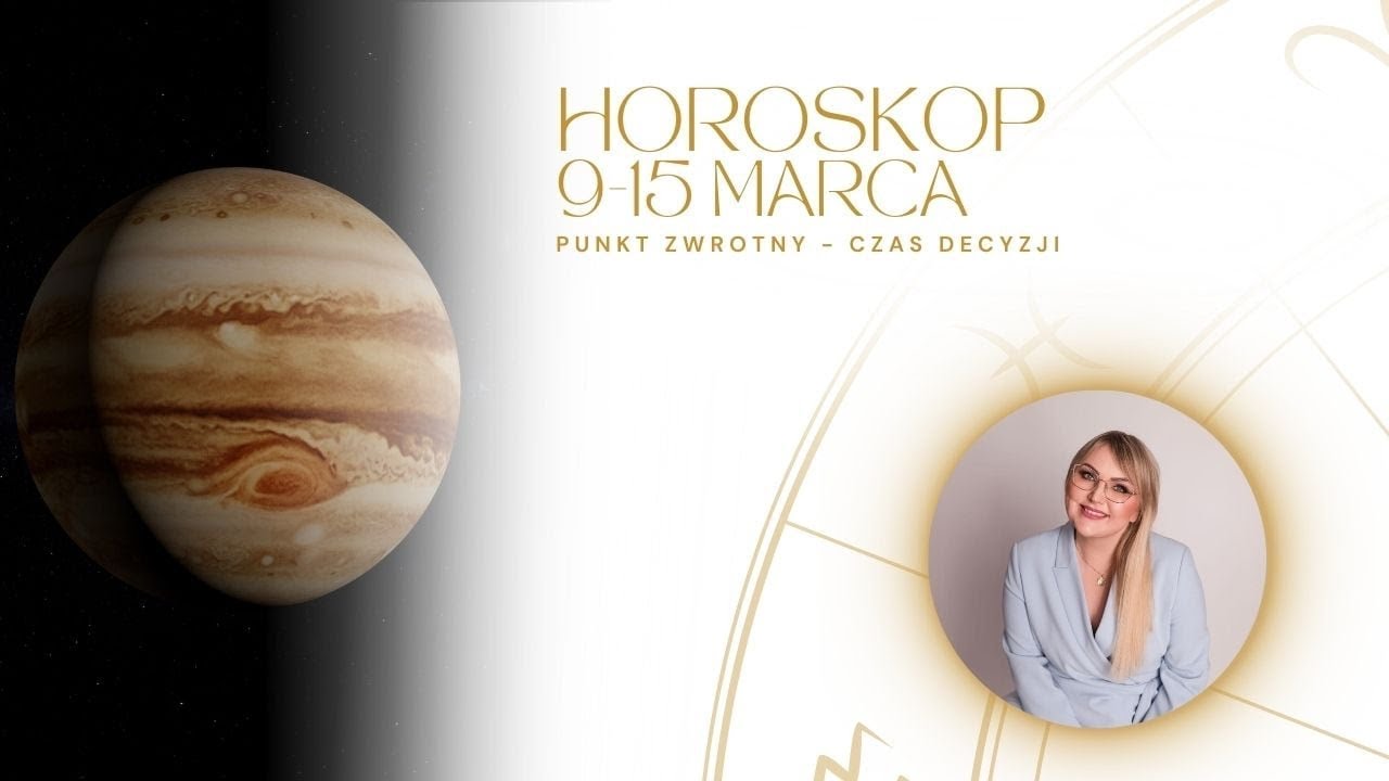 Punkt zwrotny - Horoskop 9-15 Marzec - Jowisz w ruchu prostym