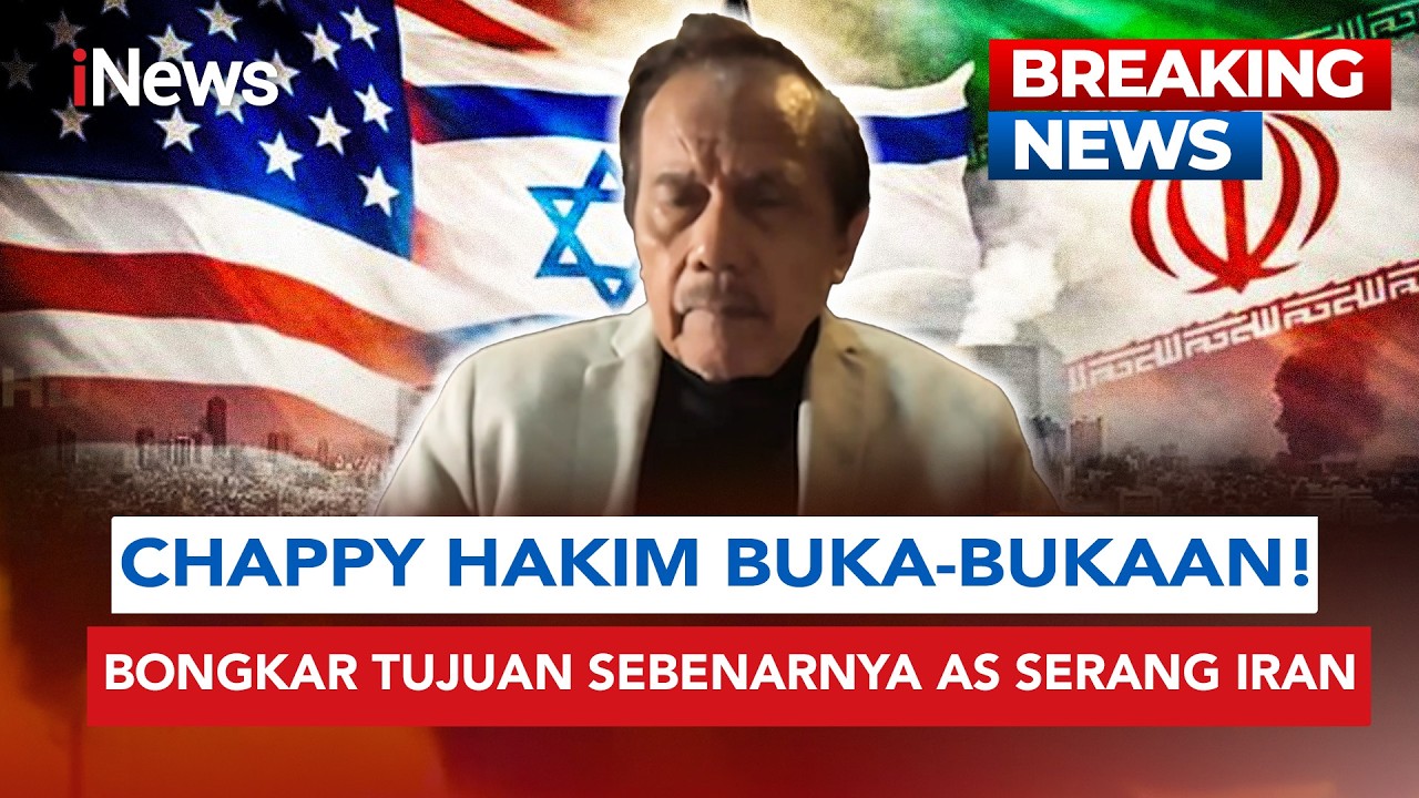 BUKA-BUKAAN! Chappy Hakim Bongkar Tujuan AS di Balik Serangan Brutal ke Iran | BREAKING NEWS