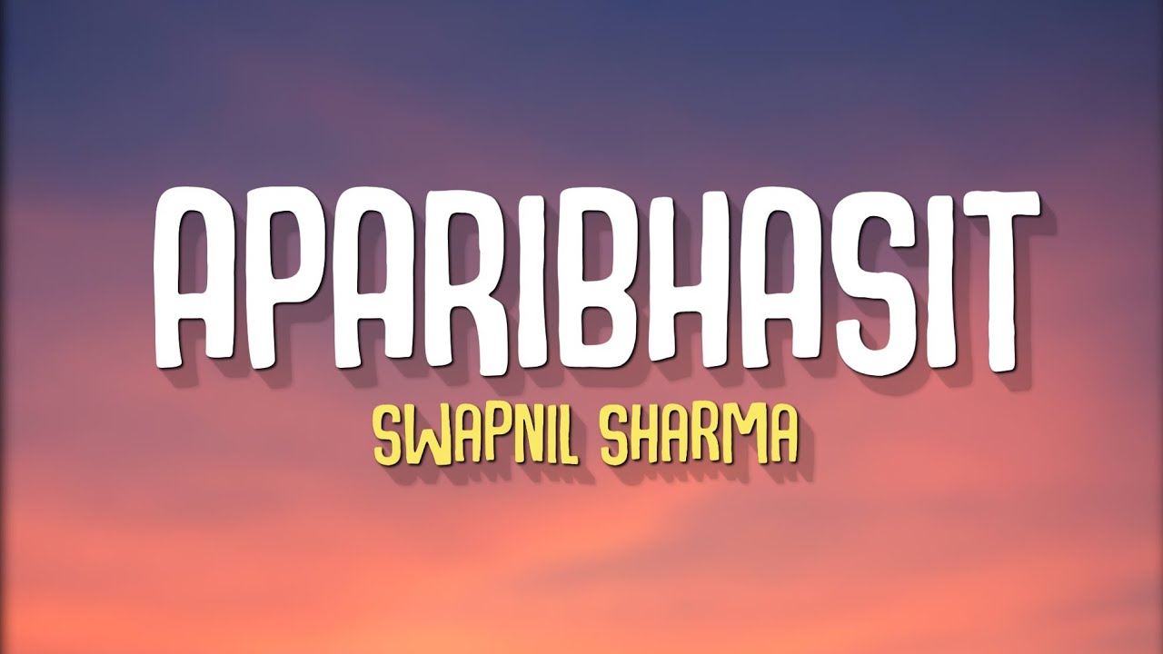 Aparibhasit || Swar - Swapnil Sharma (Lyrics)