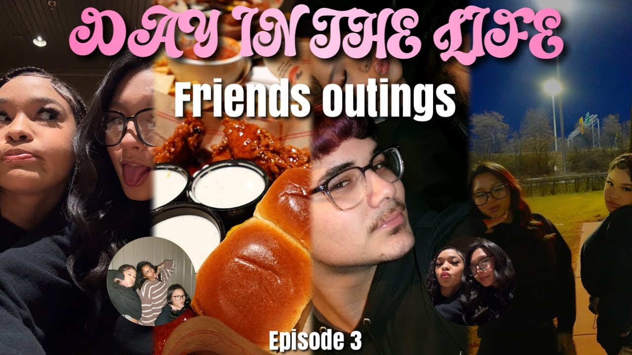 Spend the day with em 003|| grwm, friends, dinner