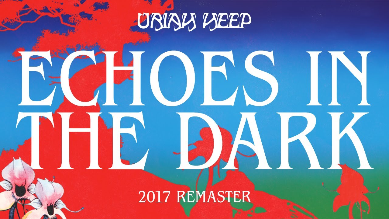 Uriah Heep - Echoes In The Dark (2017 Remaster) (Official Audio)