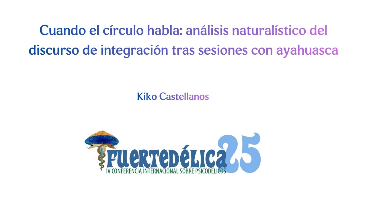 Kiko Castellanos - Cuando el círculo habla: análisis de la integración con ayahuasca
