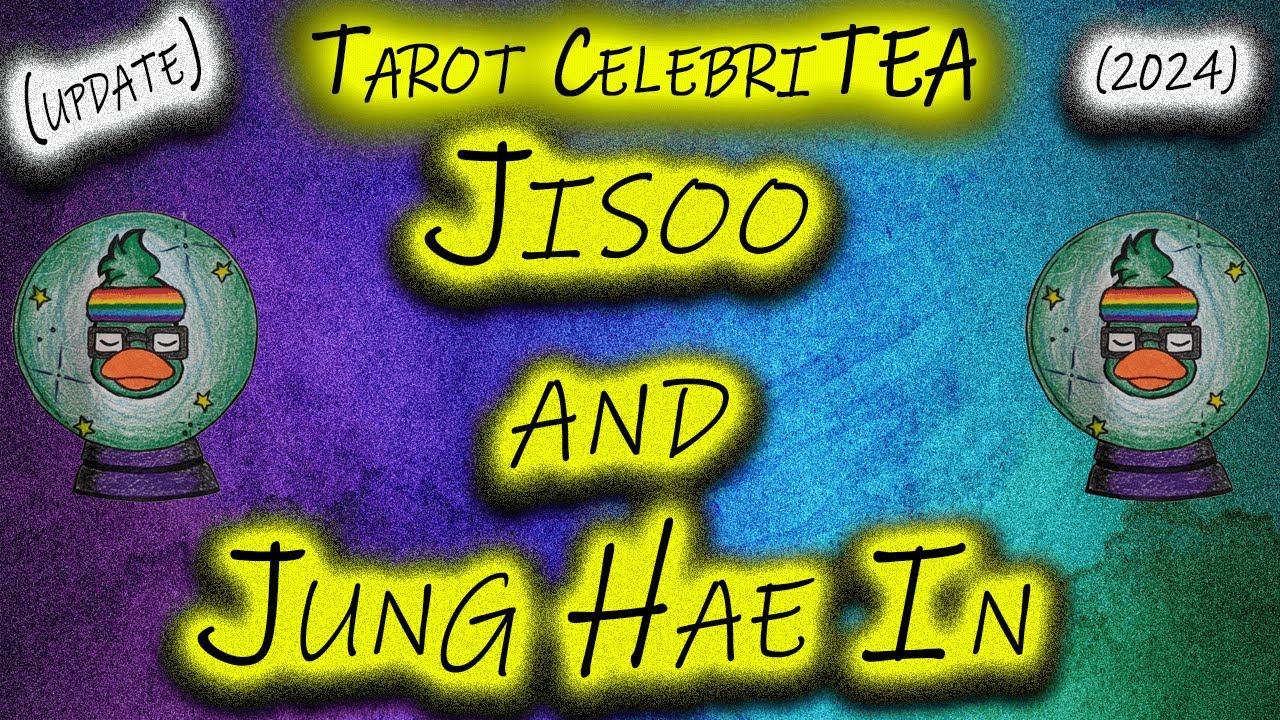 Tarot CelebriTEA - Jisoo and Jung Hae In's Updated Tarot Card Reading