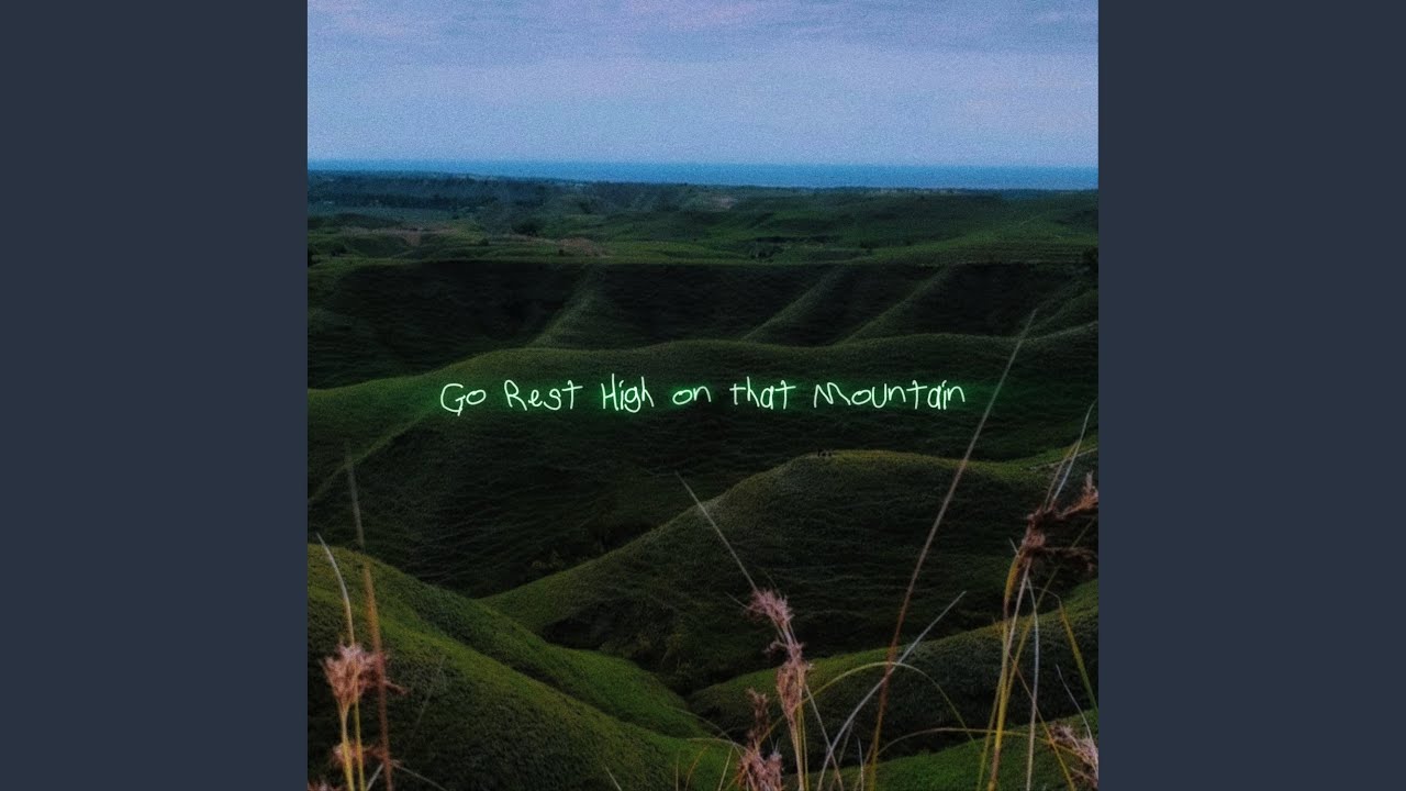 Go Rest High on That Mountain