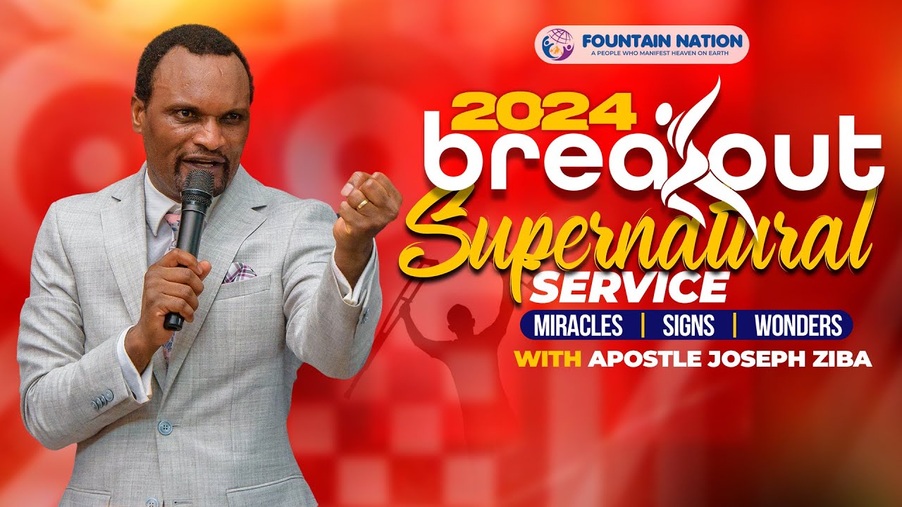 BREAKOUT 2024 I SUPERNATURAL SERVICE WITH APOSTLE JOSEPH ZIBA
