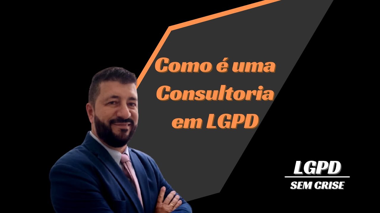 Voc&ecirc; sabe como &eacute; uma Consultoria em LGPD?