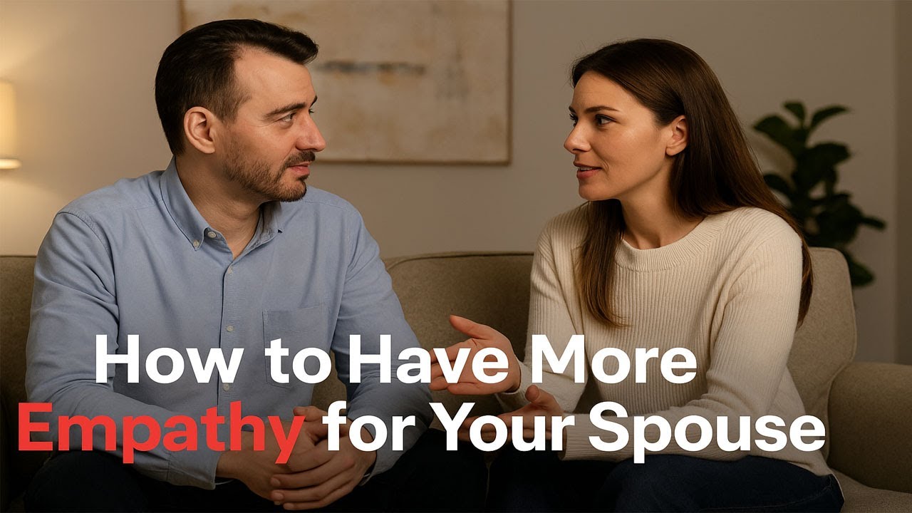 How to Have More Empathy for Your Spouse