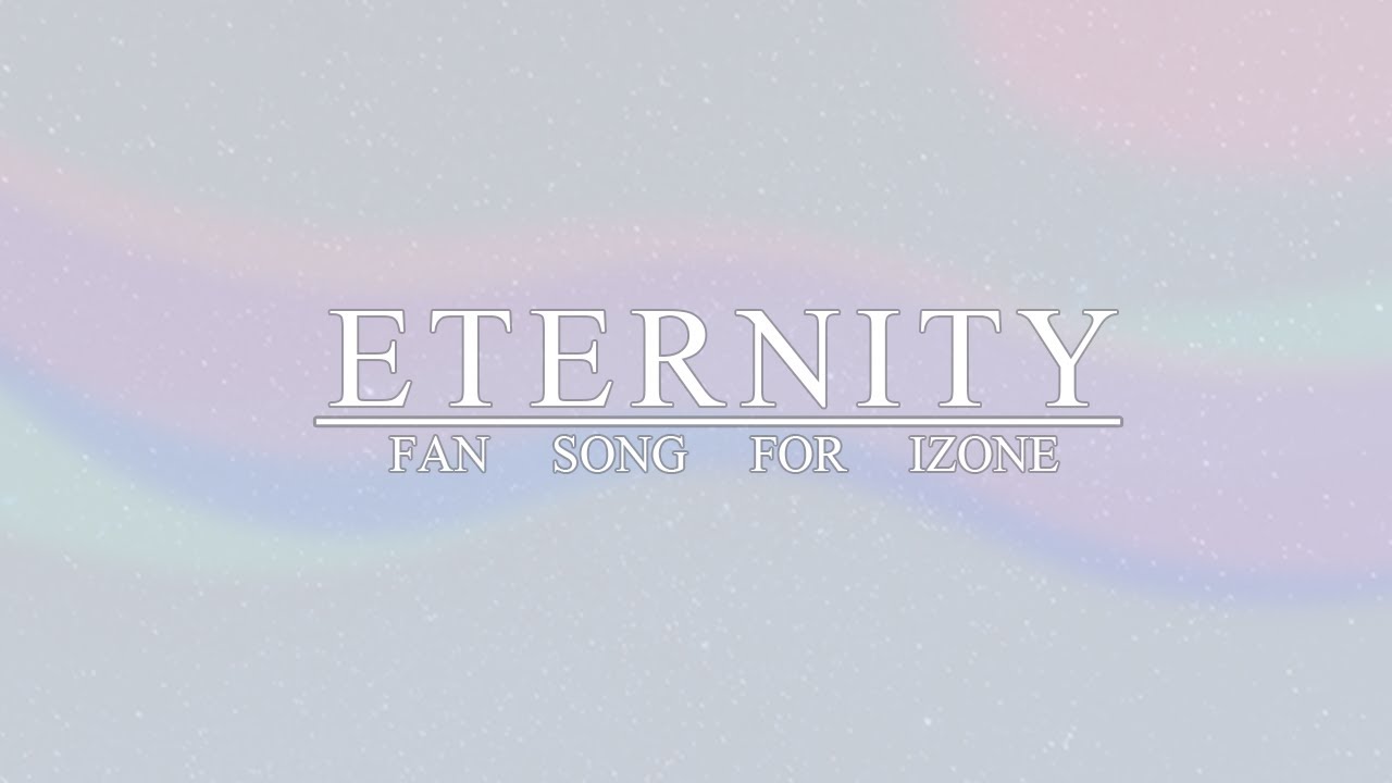 [MV] 위즈원(WIZ*ONE) _ Eternity(영원)ㅣFor. IZ*ONE