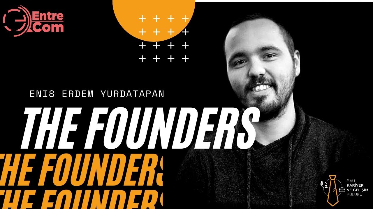 İlk Adımı At | EntreCom | Enis Erdem Yurdatapan | The Founders