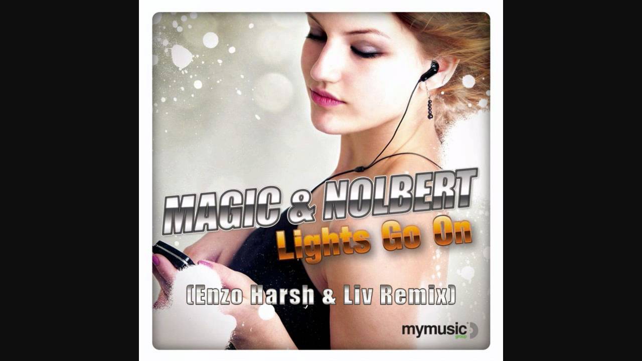 Magic & Nolbert - Lights go on (Enzo Harsh & Liv Remix)