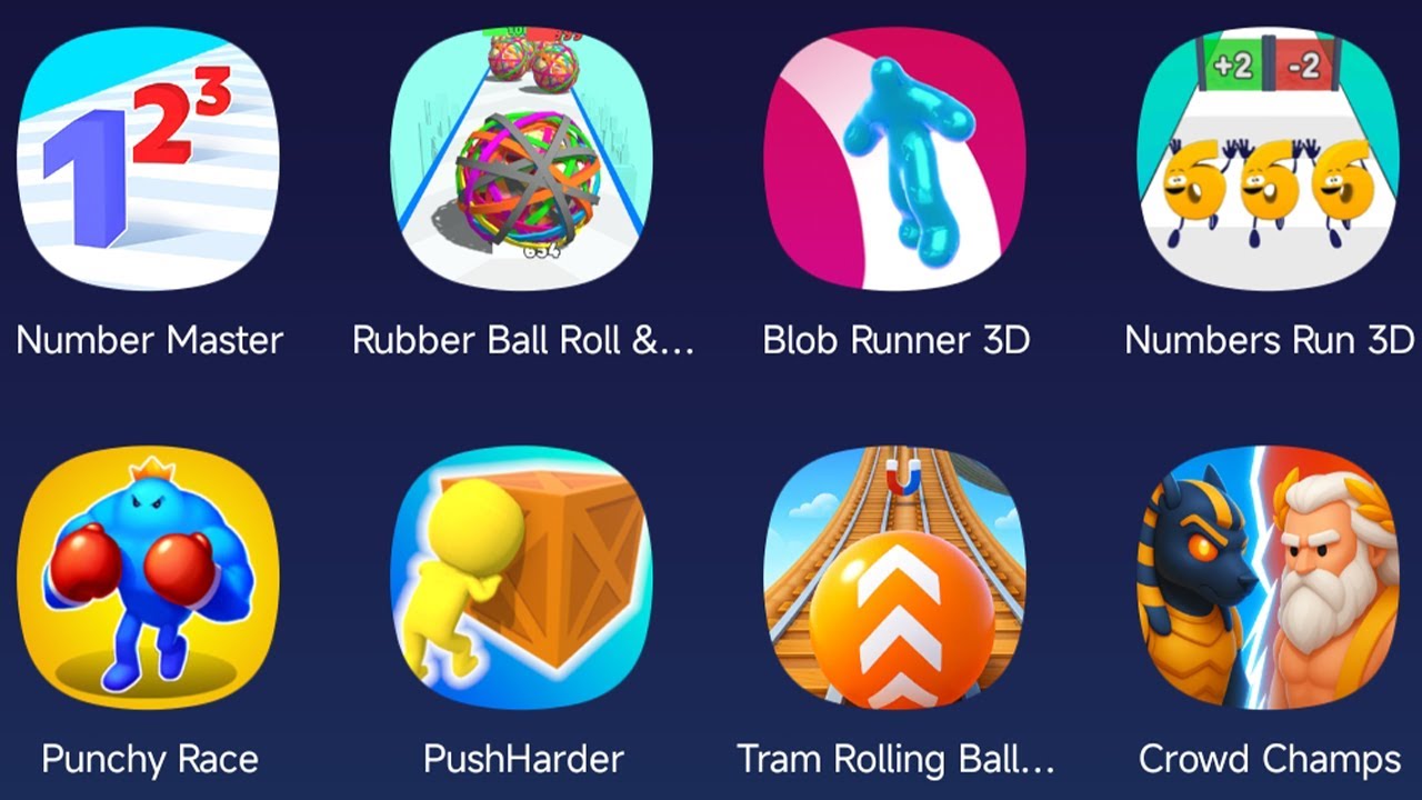 Number Master,Rubber Ball Roll,Blob Runner 3D,Numbers Run 3D,Punchy Race,PushHarder,TramRolling Ball