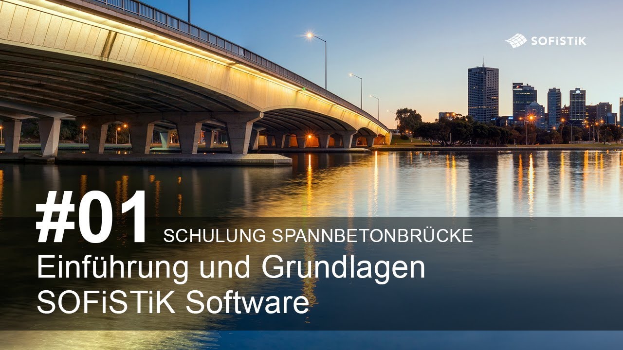 Schulung Spannbetonbrücke #01 - Einführung und Grundlagen SOFiSTiK Software