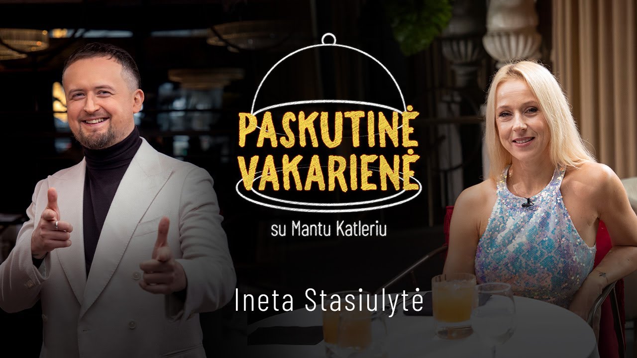 Ineta Stasiulytė  | PASKUTINĖ VAKARIENĖ su Mantu Katleriu