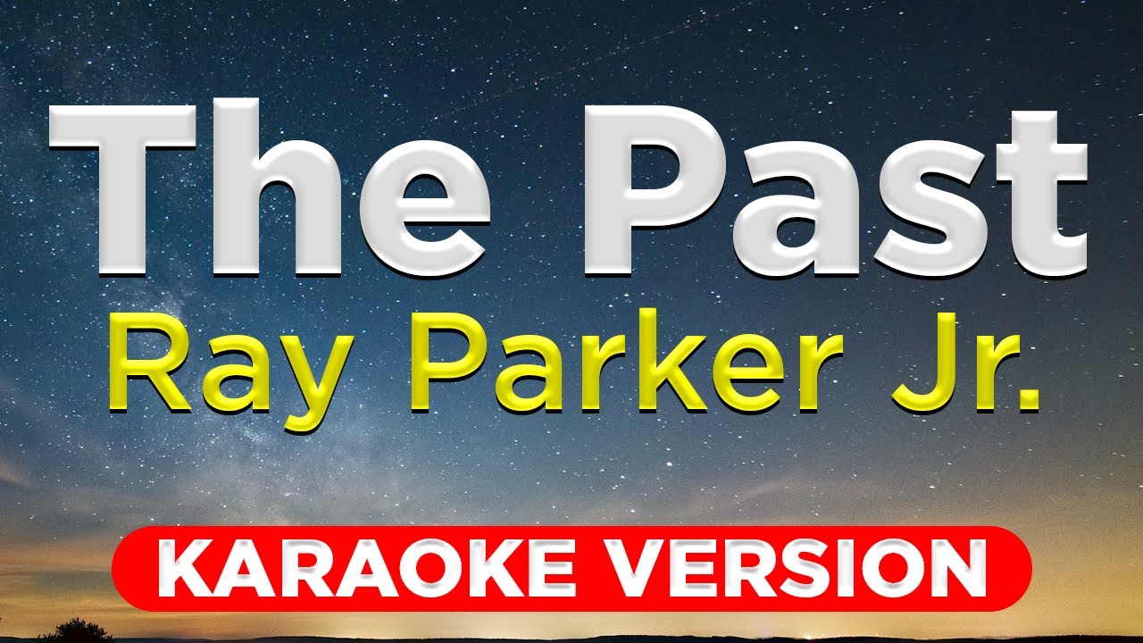 THE PAST - Ray Parker Jr. (HQ KARAOKE VERSION with lyrics)