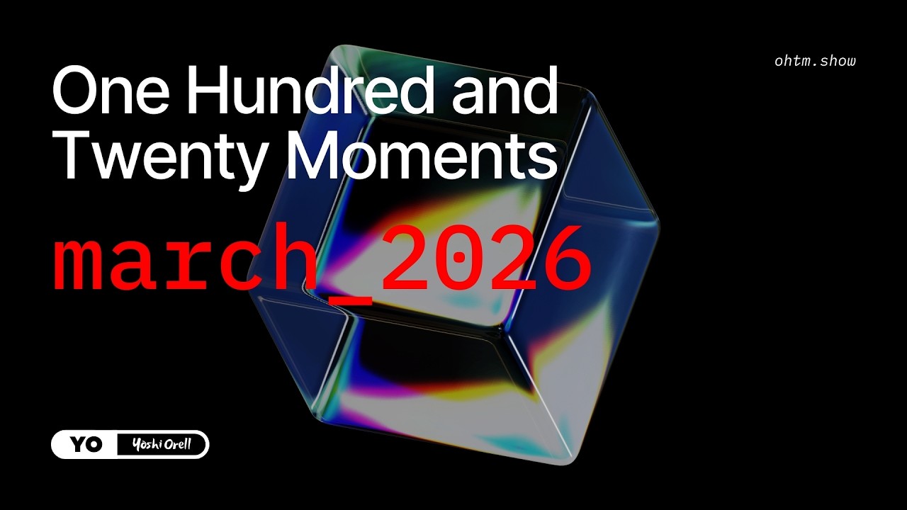120 Moments / March 2026 • @YoshiOrell