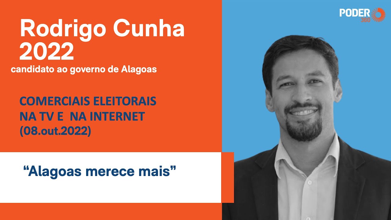 Rodrigo Cunha (programa eleitoral 5min. - TV): “Alagoas merece mais” (08.out.2022)
