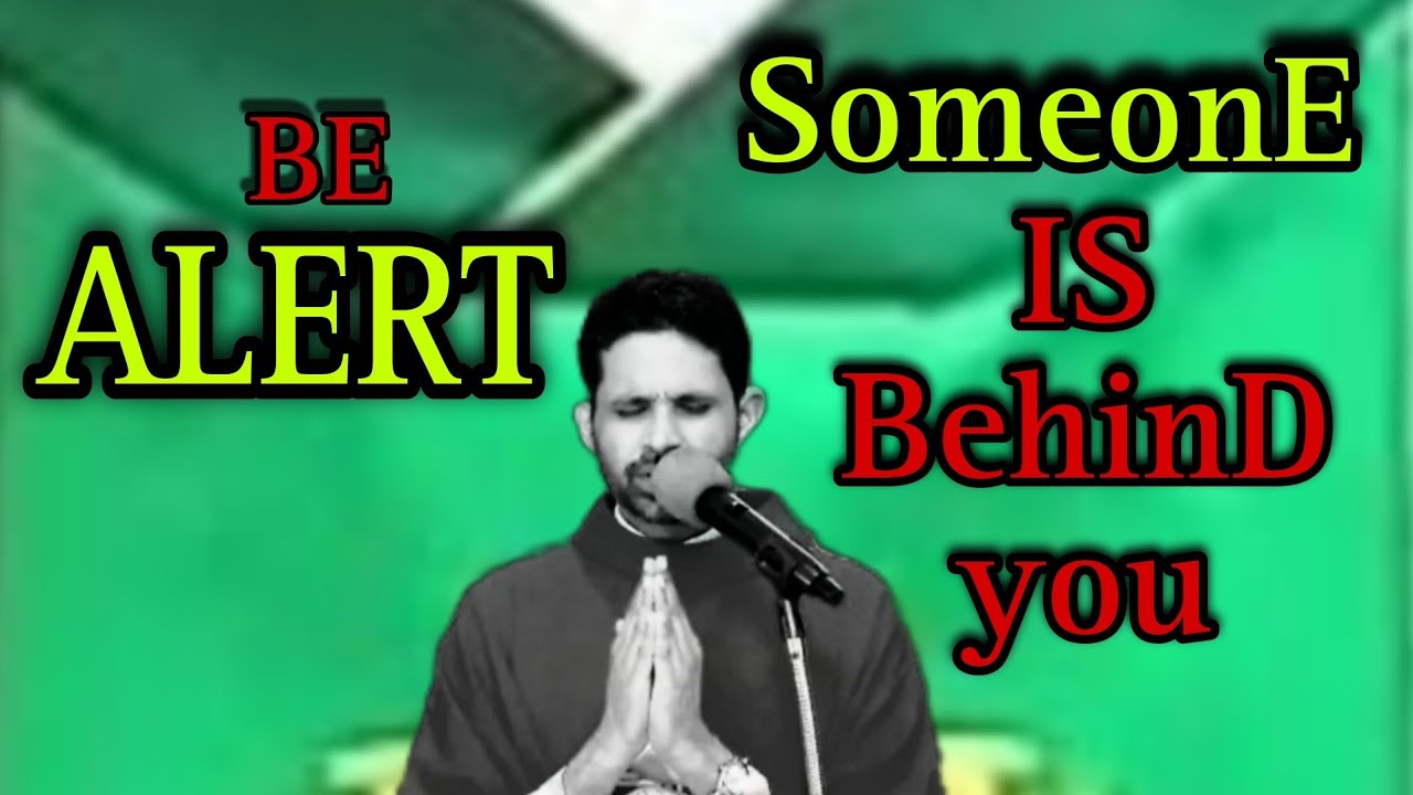 @ Be Alert Someone Is Following You.... Fr-Antony-Parankimalil VC