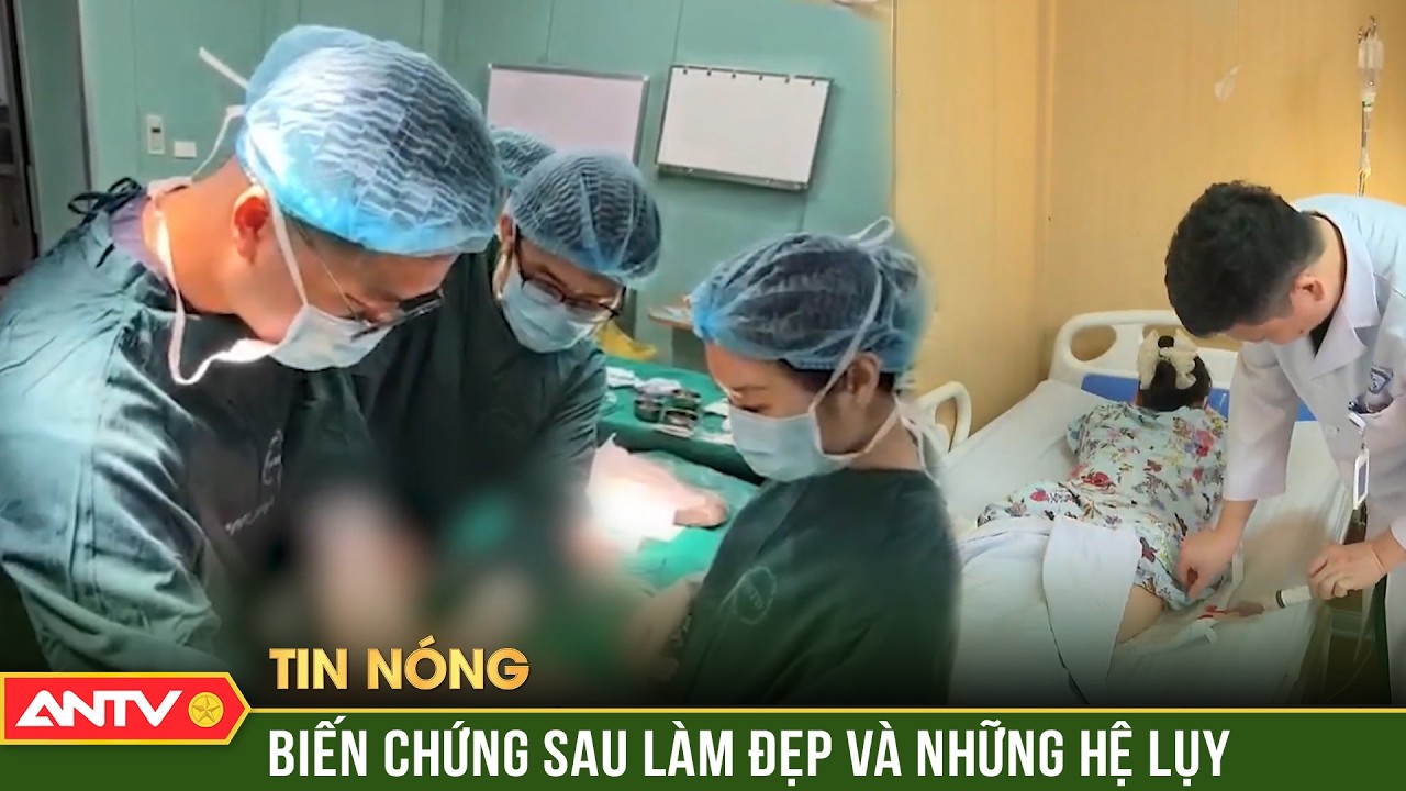 Biến chứng kinh hoàng sau làm đẹp và những hệ lụy | ANTV