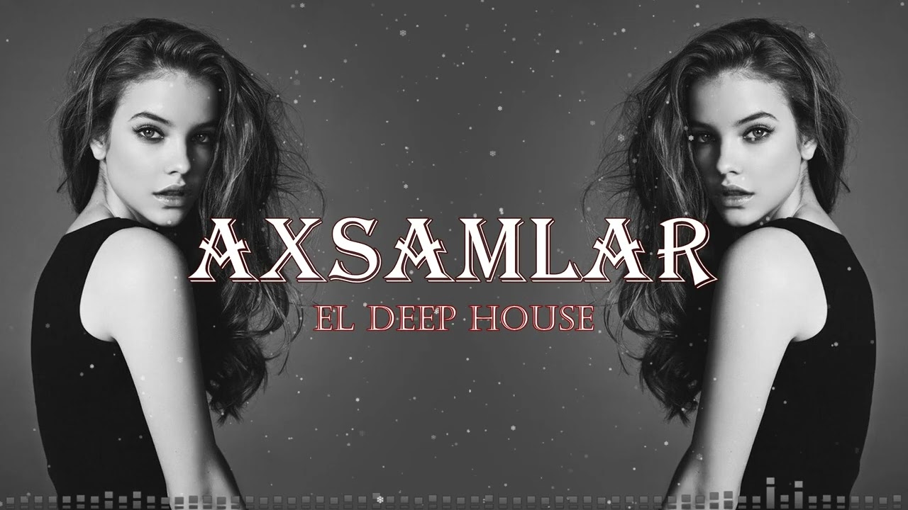 Axşamlar - EDM Deep House (Azeri Remix Music Bass) Hamının axtardığı o mahnı