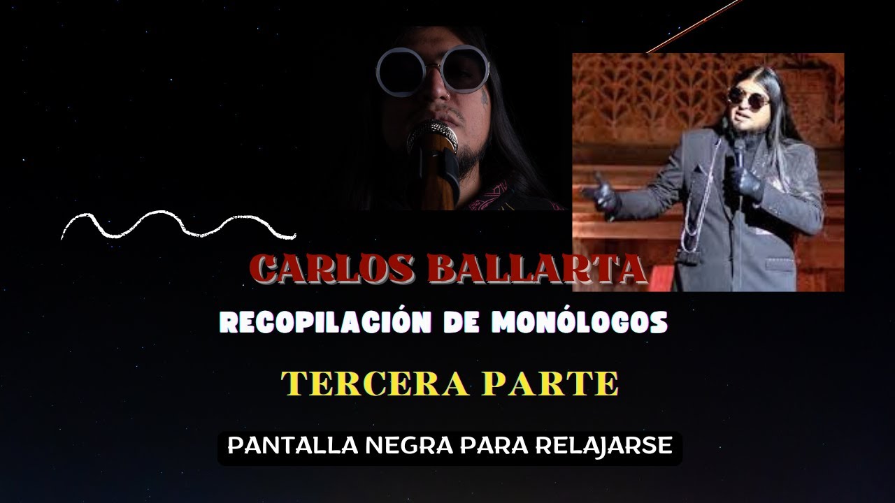 Carlos Ballarta - Stand Up 3a. Parte Monólogos (Fondo Negro, relájate)